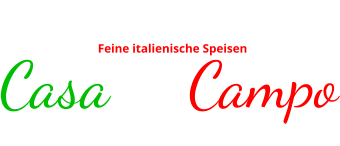 Ristorante Feine italienische Speisen  Casa di Campo Mo: Ruhetag | Di-Sa: 17-24 Uhr | So 12-22 Uhr